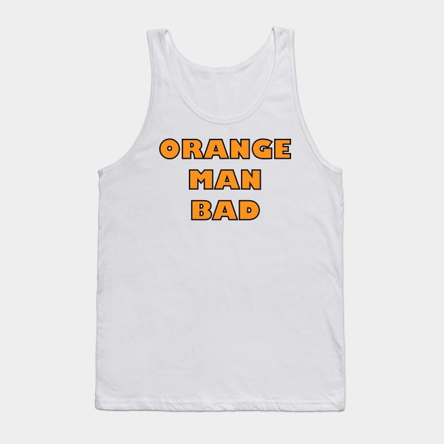 Orange Man Bad Tank Top by dhuffines